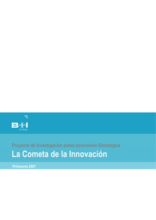 Proyecto de Investigación sobre Innovación Estratégica

La Cometa de la Innovación
Primavera 2007

 