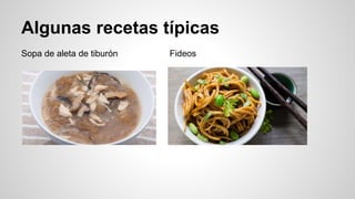 Algunas recetas típicas
Sopa de aleta de tiburón Fideos
 