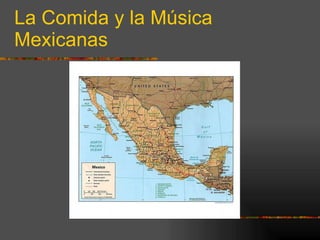 La Comida y la Música Mexicanas 