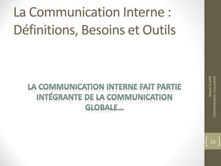 La Communication Interne :
Définitions, Besoins et Outils
NawelGuellal
CommunicationAssociative
15
 