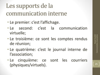 Les supports de la
communication interne
• Le premier: c’est l’affichage.
• Le second: c’est la communication
virtuelle;
• Le troisième: ce sont les comptes rendus
de réunion;
• Le quatrième: c’est le journal interne de
l’association;
• Le cinquième: ce sont les courriers
(physiques/virtuels).
NawelGuellal
CommunicationAssociative
25
 
