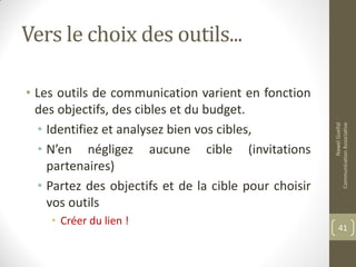 Vers le choix des outils...
• Les outils de communication varient en fonction
des objectifs, des cibles et du budget.
• Identifiez et analysez bien vos cibles,
• N’en négligez aucune cible (invitations
partenaires)
• Partez des objectifs et de la cible pour choisir
vos outils
• Créer du lien !
NawelGuellal
CommunicationAssociative
41
 