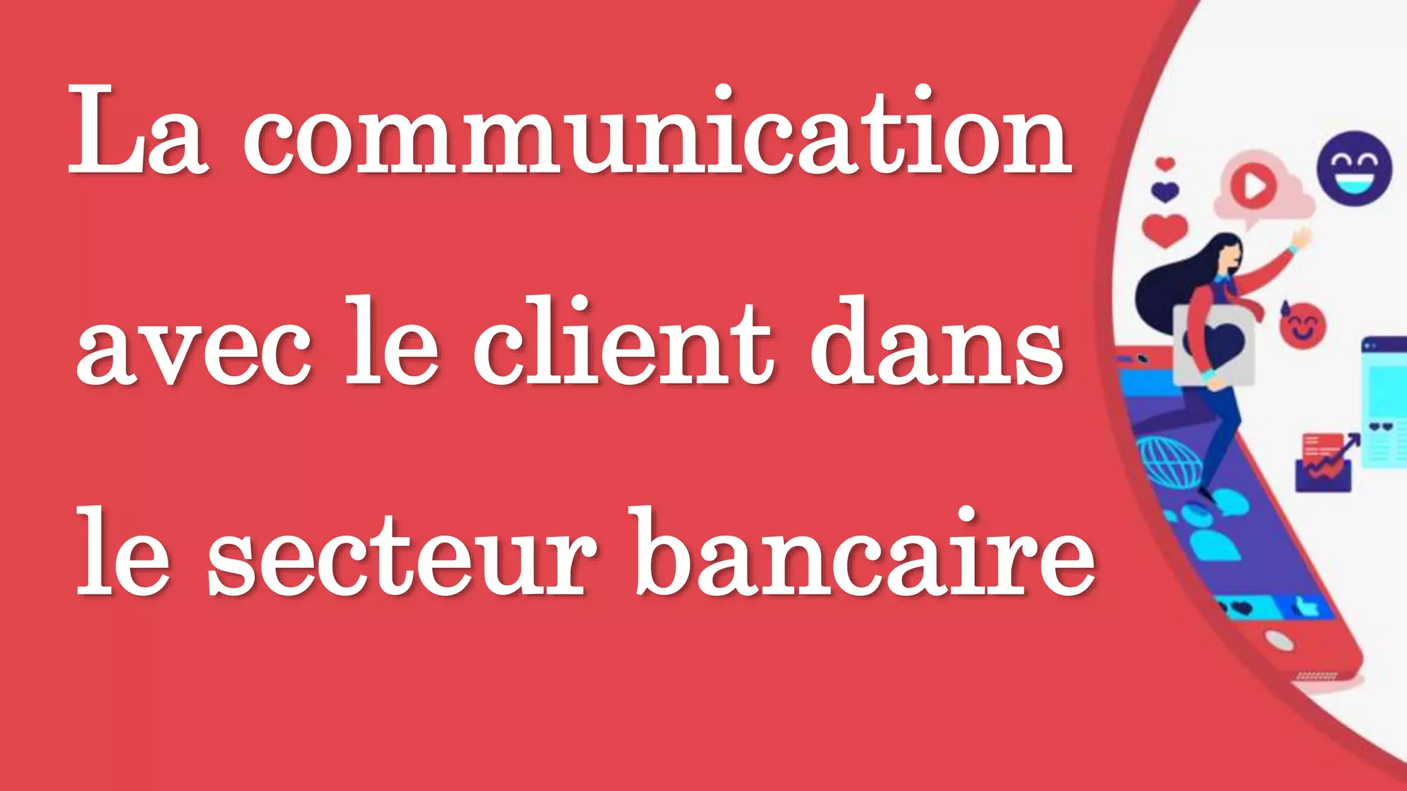 La communication avec le client dans le secteur bancaire..pptx