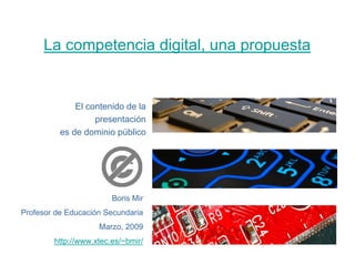 La competencia digital, una propuesta


              El contenido de la
                   presentación
          es de d...