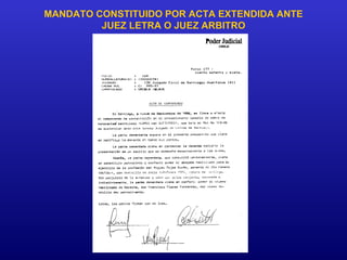 MANDATO CONSTITUIDO POR ACTA EXTENDIDA ANTE
JUEZ LETRA O JUEZ ARBITRO
 