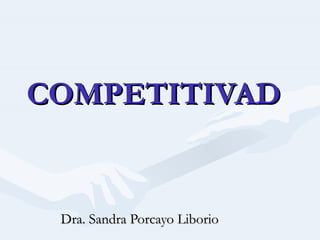 COMPETITIVAD Dra. Sandra Porcayo Liborio 