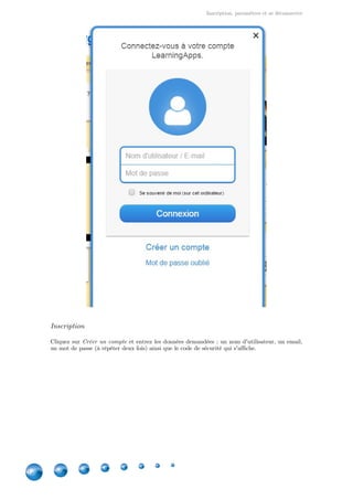 Inscription, paramètres et se déconnecter
6
Inscription
Cliquez sur et entrez les données demandées : un nom d'utilisateur, un email,Créer un compte
un mot de passe (à répéter deux fois) ainsi que le code de sécurité qui s'affiche.
 