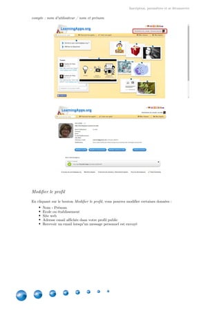 Inscription, paramètres et se déconnecter
8
compte : nom d'utilisateur / nom et prénom
Modifier le profil
En cliquant sur le bouton , vous pourrez modifier certaines données :Modifier le profil
Nom - Prénom
Ecole ou établissement
Site web
Adresse email affichée dans votre profil public
Recevoir un email lorsqu'un message personnel est envoyé
 