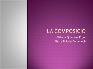 Natàlia Quintana Pujol Marta Boluda Domènech 