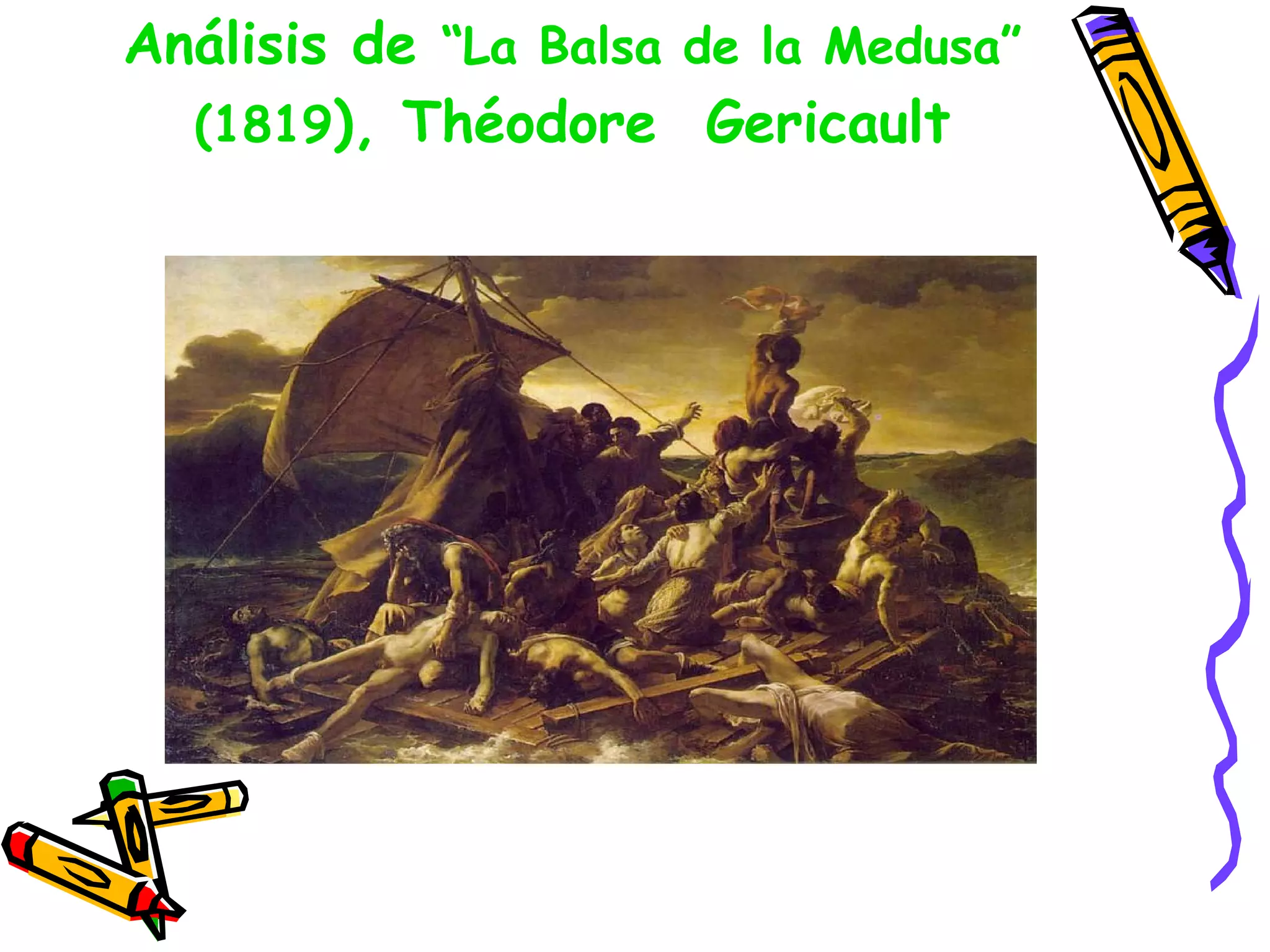 Análisis de  “La Balsa de la Medusa” (1819 ), Théodore  Gericault 