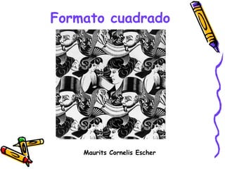 Formato cuadrado Maurits Cornelis Escher 