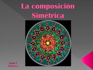 La composición Simétrica Tema 7 Plástica I 