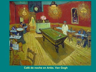Café de noche en Arlés. Van Gogh
 