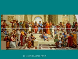La escuela de Atenas. Rafael
 