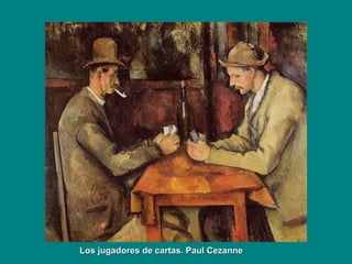 Los jugadores de cartas. Paul CezanneLos jugadores de cartas. Paul Cezanne
 