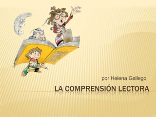 La comprensión lectora  						por Helena Gallego 
