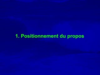 1. Positionnement du propos
 