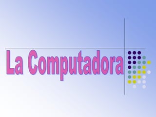 La Computadora 