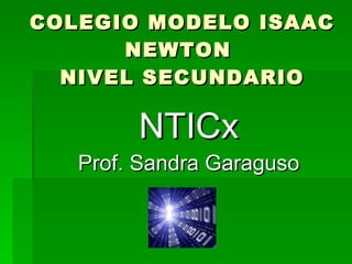 COLEGIO MODELO ISAAC NEWTON  NIVEL SECUNDARIO ,[object Object],[object Object]