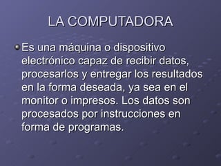 LA COMPUTADORA ,[object Object]
