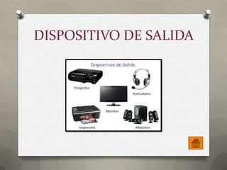 DISPOSITIVO DE SALIDA

 