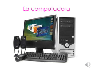 La computadora
 