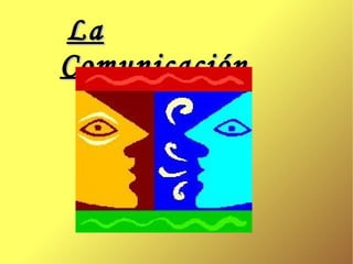 La Comunicación 