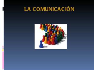 LA COMUNICACIÓN 