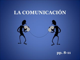 LA COMUNICACIÓN pp. 8-11 