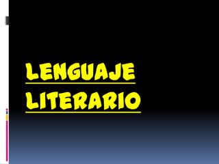 Lenguaje
Literario
 