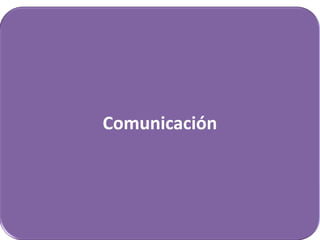 Comunicación
 