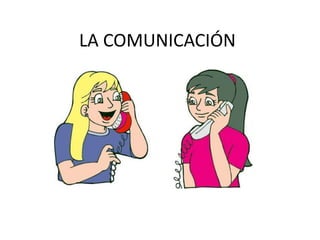 LA COMUNICACIÓN 
 