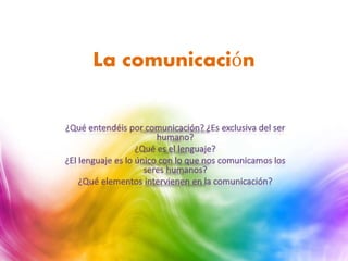 La comunicación
 