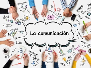 La comunicación
 