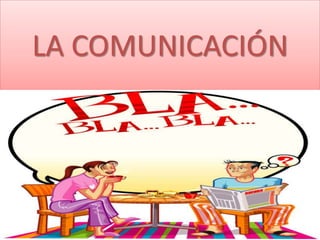 LA COMUNICACIÓN

 