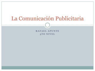 Rafael Apunte 5to Nivel La Comunicación Publicitaria 
