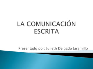 Presentado por: Julieth Delgado Jaramillo
 