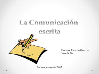 Alumno: Ricardo Guerrero
Escuela: 76
Barinas, enero del 2017
 