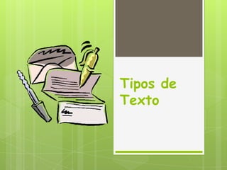 Tipos de
Texto
 