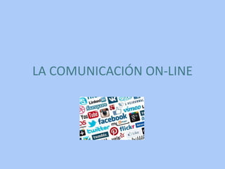 LA COMUNICACIÓN ON-LINE
 