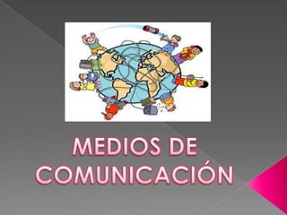 MEDIOS DE  COMUNICACIÓN 