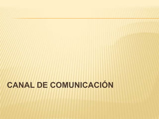 CANAL DE COMUNICACIÓN
 