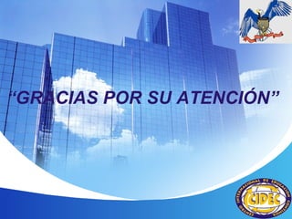 “GRACIAS POR SU ATENCIÓN”




                     LOGO
 