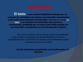La coherencia
       Es una propiedad de los textos que consiste en seleccionar y
 organizar la información que el hablant...