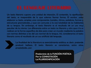 EL LENGUAJE LITERARIO
Un texto literario supone una unidad de intención. El contenido, la significación
del texto, es inse...