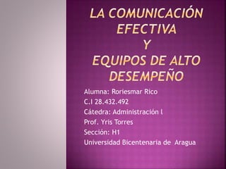 Alumna: Roriesmar Rico
C.I 28.432.492
Cátedra: Administración l
Prof. Yris Torres
Sección: H1
Universidad Bicentenaria de Aragua
 