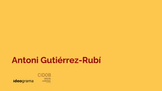 Antoni Gutiérrez-Rubí
 