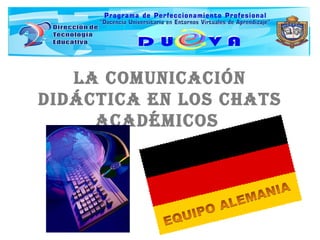 La ComuniCaCión
DiDáCtiCa en Los Chats
aCaDémiCos
 