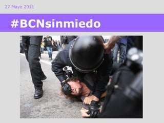 27 Mayo 2011 #BCNsinmiedo 