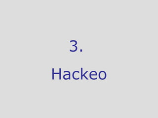 3.  Hackeo 